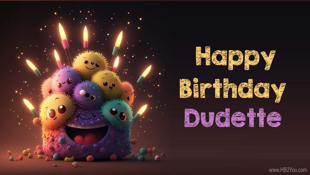 Happy Birthday Dudette