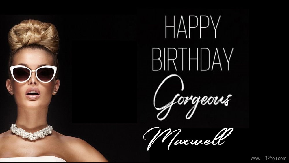 Happy Birthday Maxwell