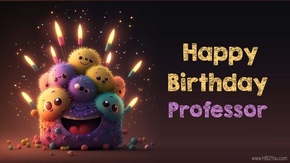Happy Birthday Professor